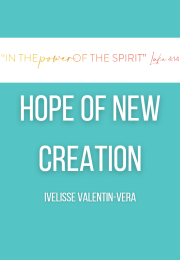 HOPE OF A NEW CREATION Rev. Dr. Ivelisse Valentin-Vera