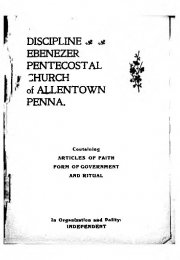 Discipline Ebenezer Pentecostal Church of Allenton Penna. Containing Articles of Faith Form of Government and Ritual, N.D.