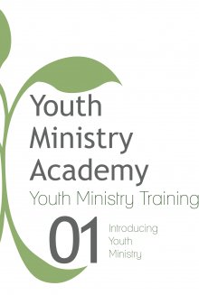 Youth Ministry Training Lesson 1: Introducing Youth Ministry