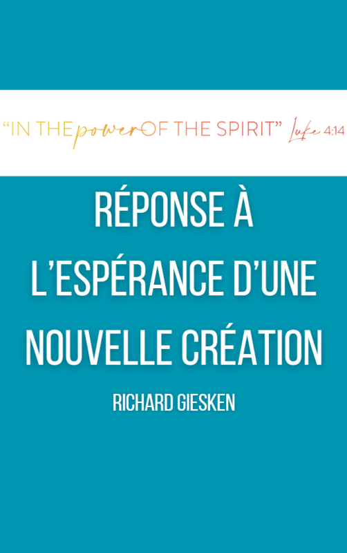 L’ESPÉRANCE D’UNE NOUVELLE CRÉATION (Giesken)
