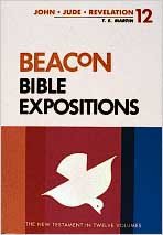 Beacon Bible Expositions, Volume 12: 1 John Through Revelation